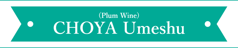 CHOYA Umeshu (Plum Wine)